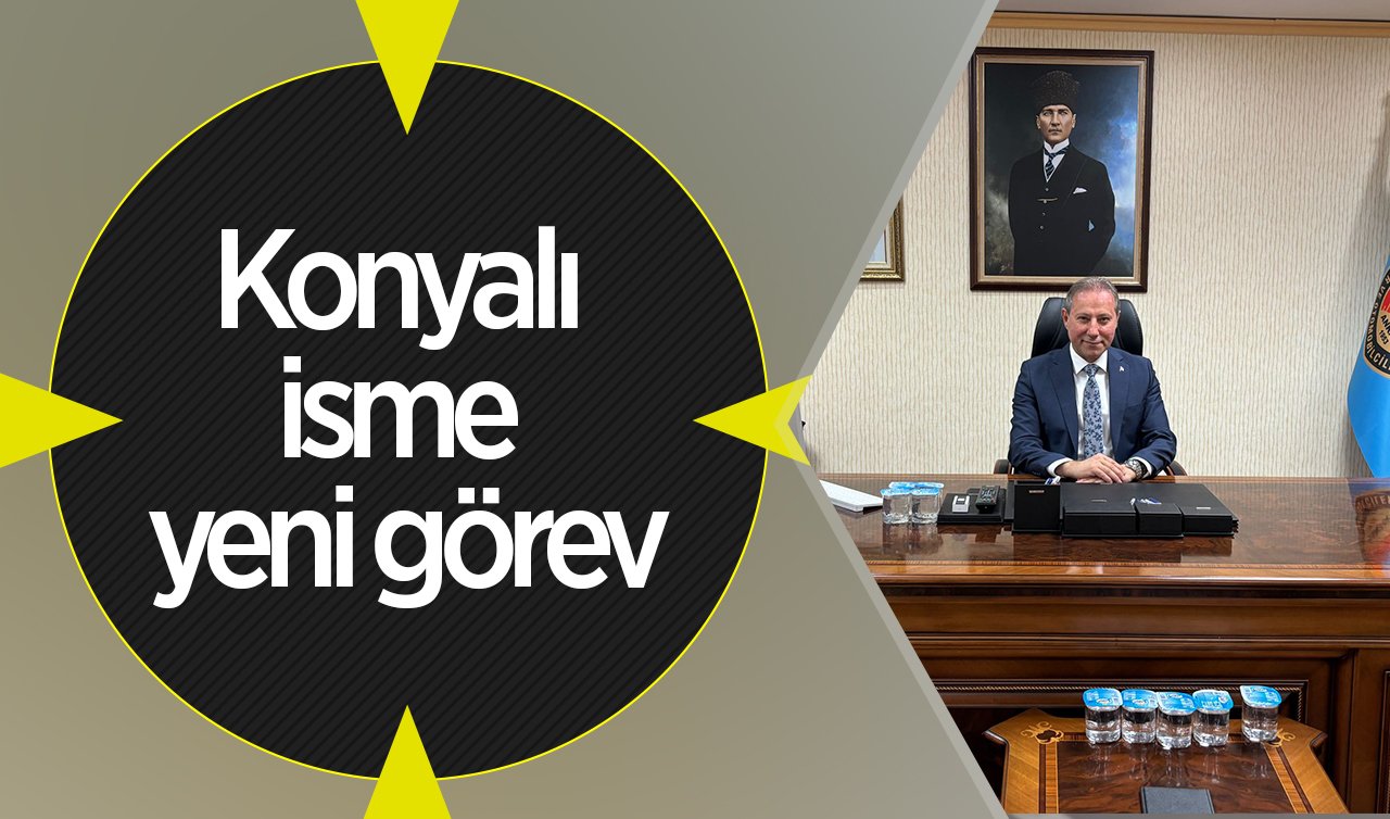 Konyalı isme yeni görev