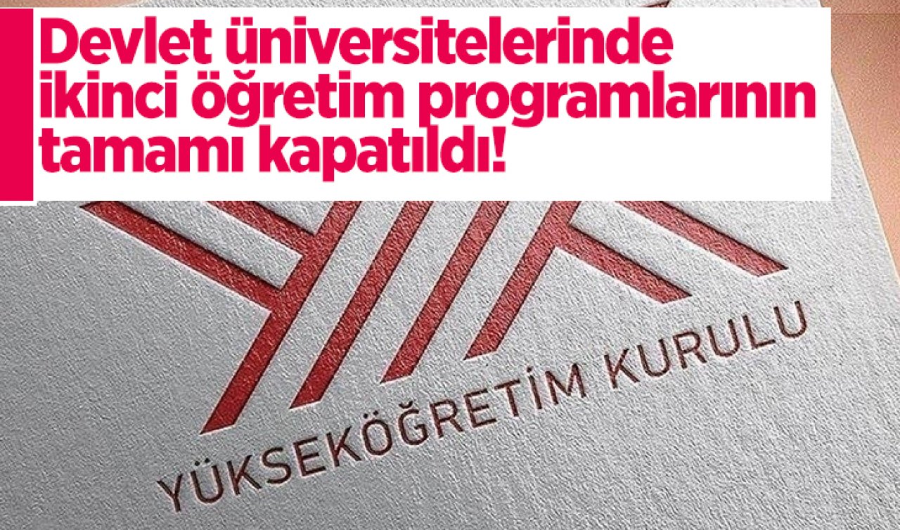 Devlet üniversitelerinde ikinci öğretim programlarının tamamı kapatıldı! 