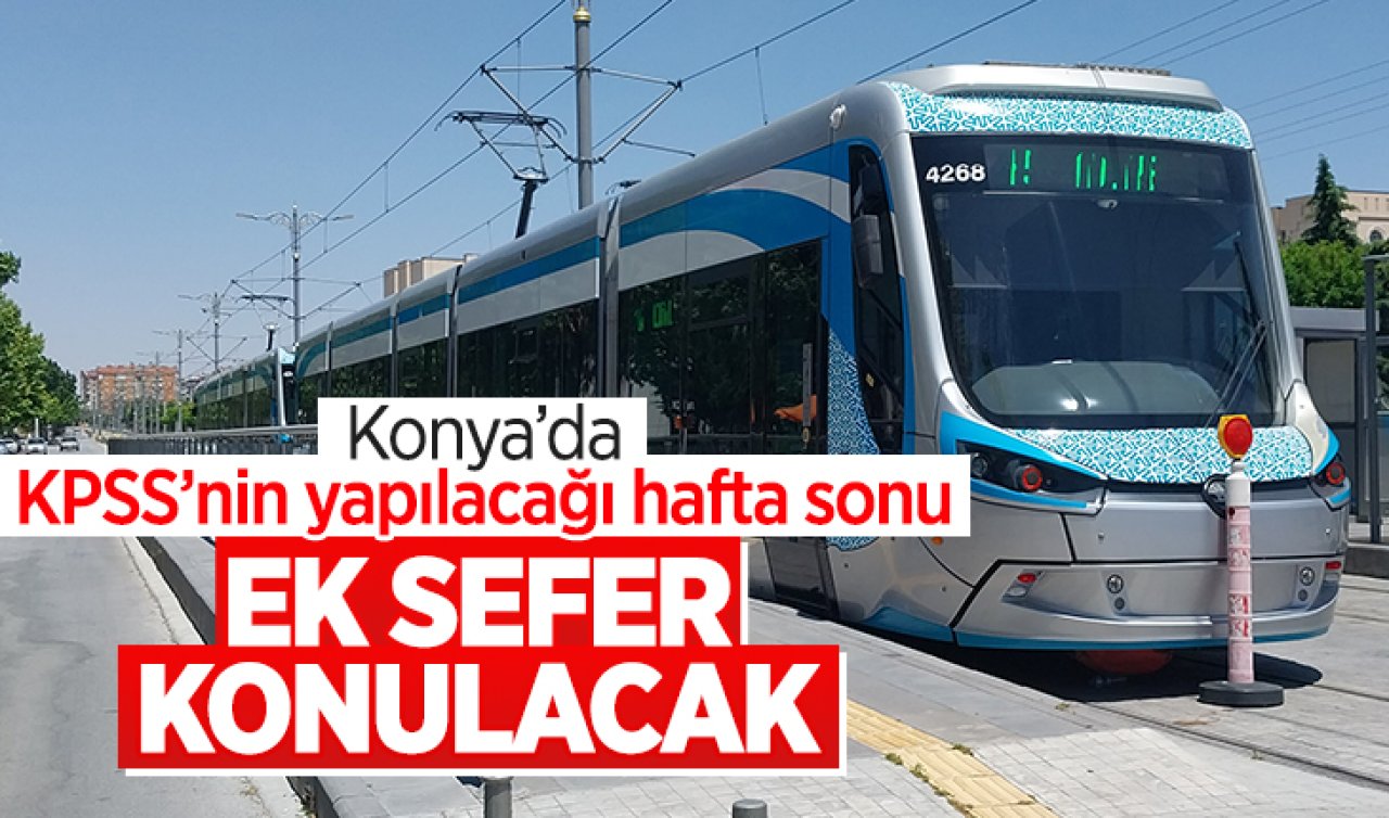 Konya’da KPSS’nin yapılacağı hafta sonu ulaşımda ek sefer konulacak