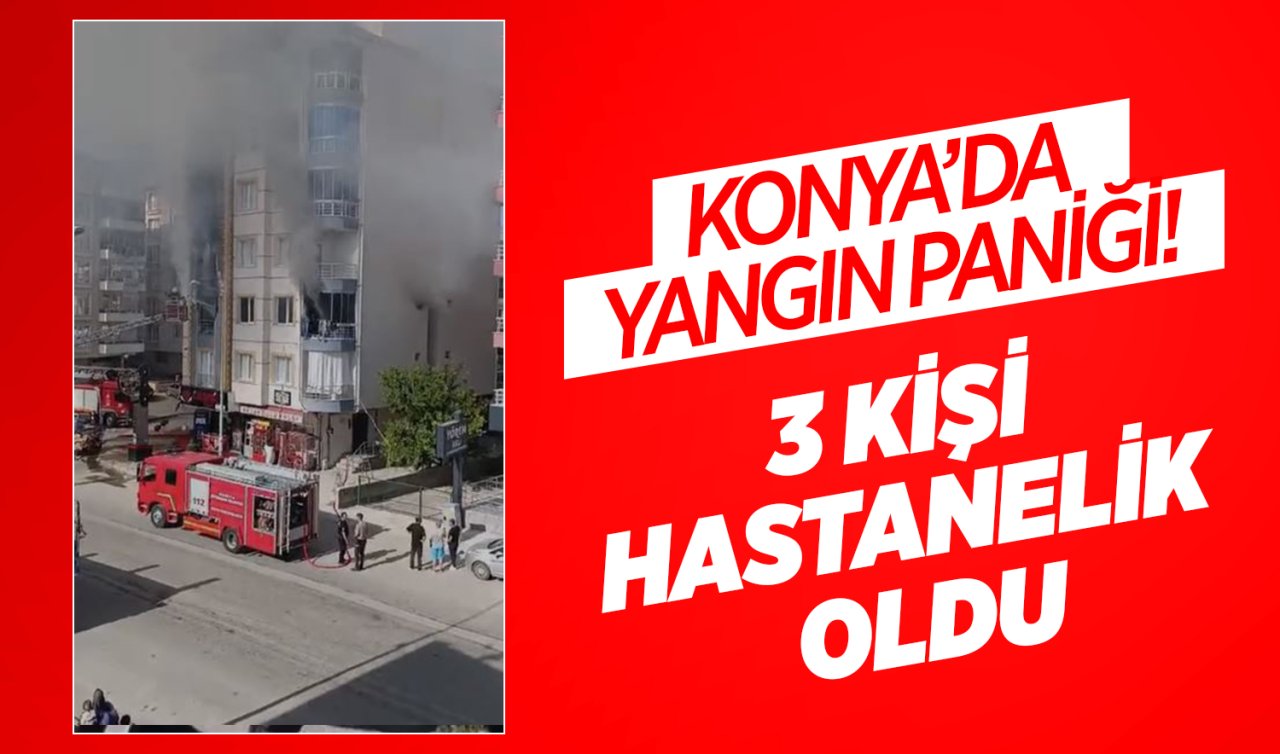  Konya’da yangın paniği! 3 kişi hastanelik oldu 