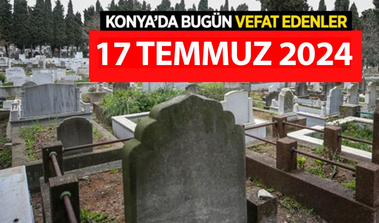  Konya’da bugün vefat edenler