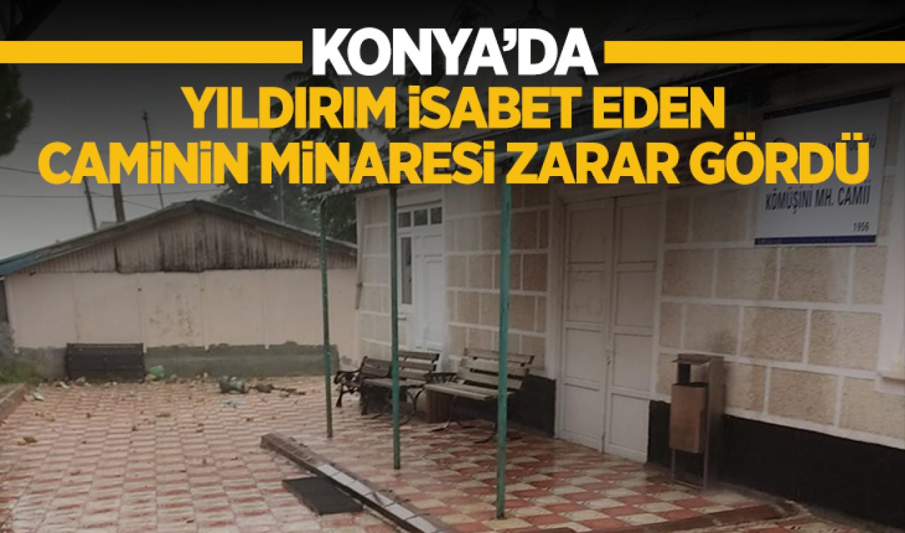 Konya’da yıldırım isabet eden caminin minaresi zarar gördü