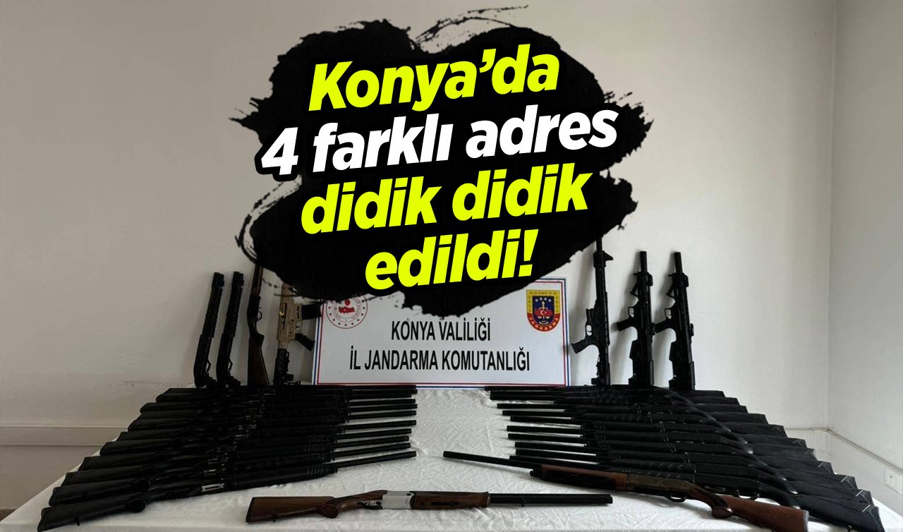  Konya’da 4 farklı adres didik didik edildi! Tam 45 adet ele geçirildi
