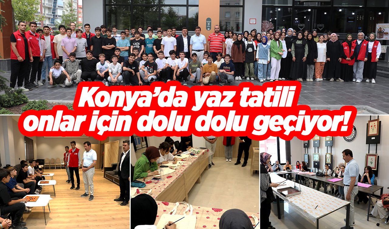 Konya’da yaz tatili onlar için dolu dolu geçiyor! Hem fiziksel hem de ruhen de kendilerini geliştiriyorlar