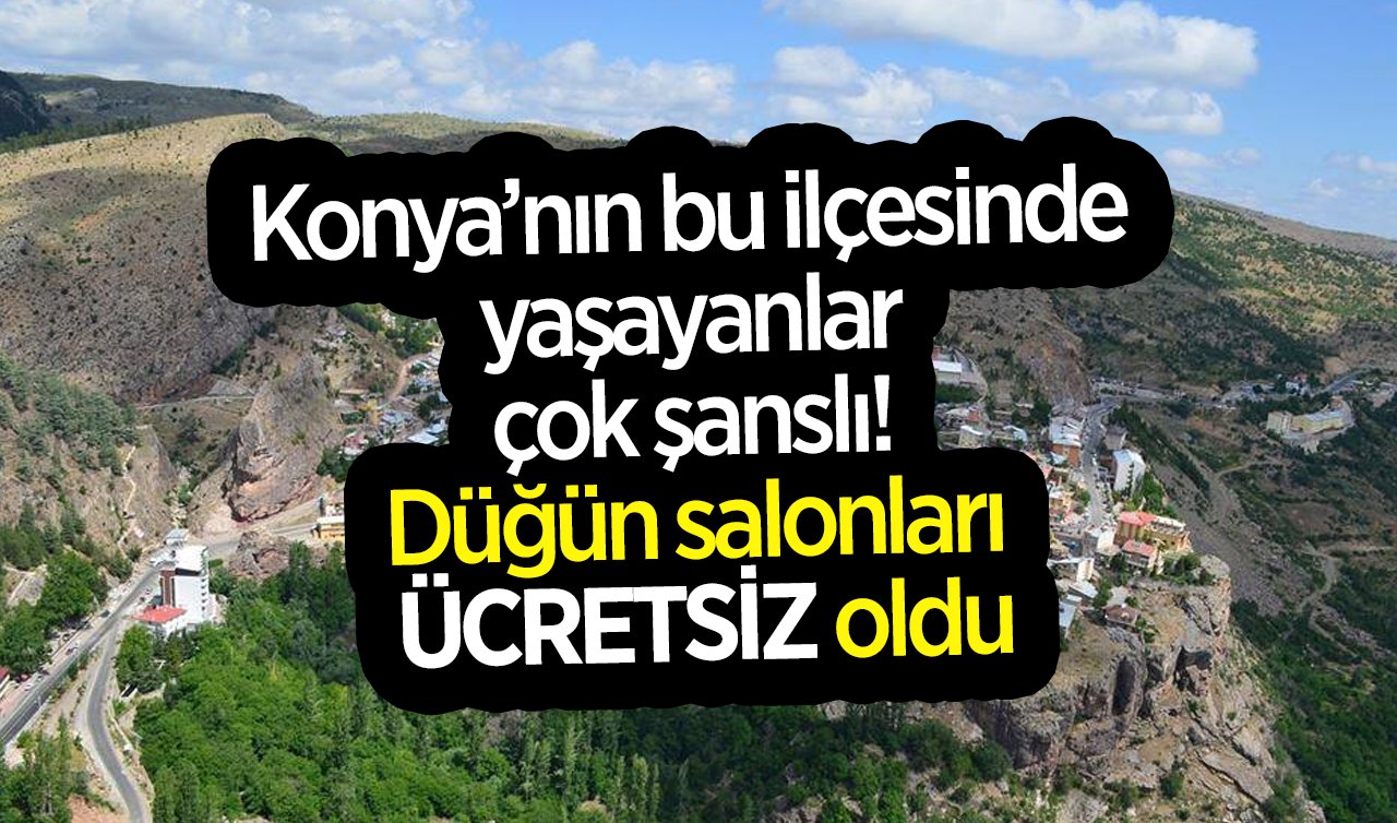 Konya’nın bu ilçesinde yaşayanlar çok şanslı! Düğün salonları ücretsiz oldu