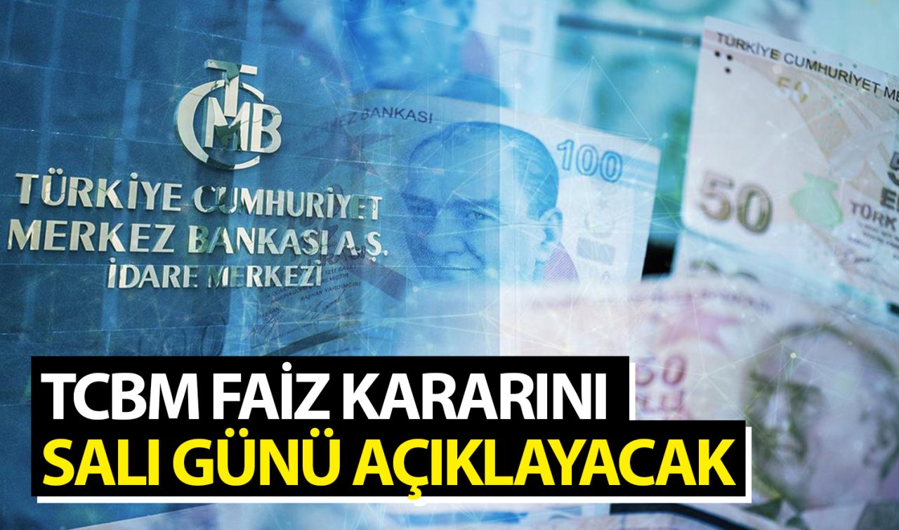 TCMB faiz kararını Salı günü açıklayacak