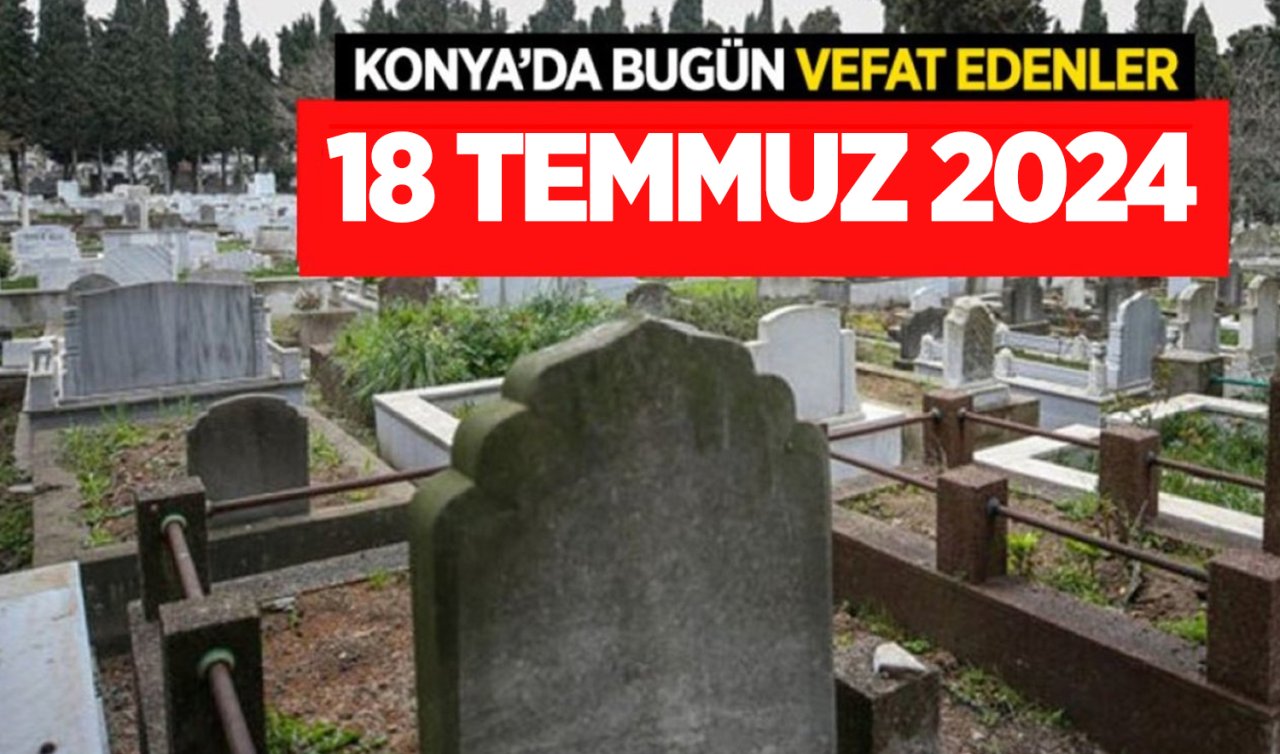  Konya’da bugün vefat edenler