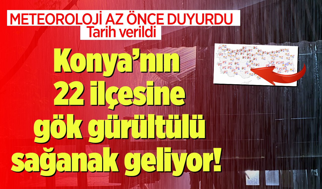 METEOROLOJİ AZ ÖNCE DUYURDU | Konya’nın 22 ilçesine gök gürültülü sağanak geliyor! Tarih verildi Konya bugün, yarın ve 5 günlük hava durumu