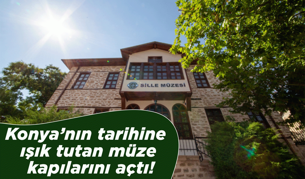 Konya’nın tarihine ışık tutan müze kapılarını açtı!