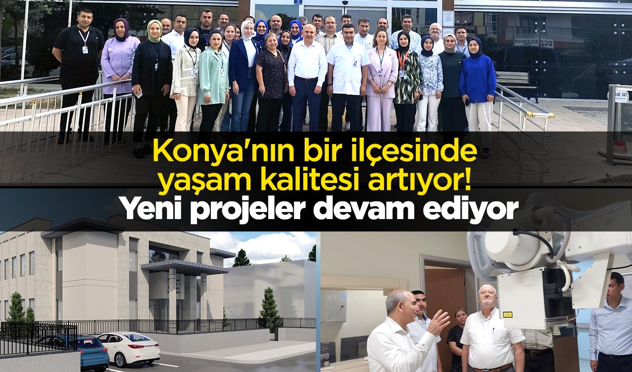 Konya’nın bir ilçesinde yaşam kalitesi artıyor! Yeni projeler devam ediyor