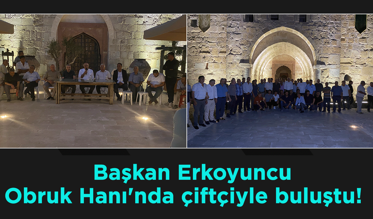 Başkan Erkoyuncu Obruk Hanı’nda çiftçiyle buluştu!