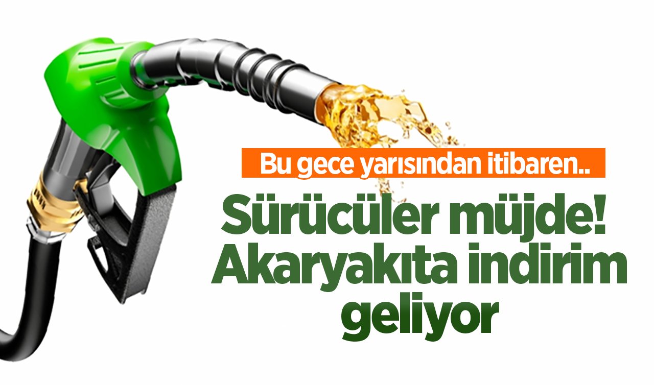 Sürücüler müjde! Akaryakıta indirim geliyor: Bu gece yarısından itibaren..