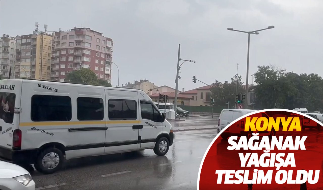 Konya sağanak yağışa teslim oldu