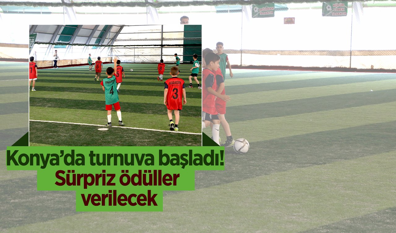 Konya’da turnuva başladı! Sürpriz ödüller verilecek