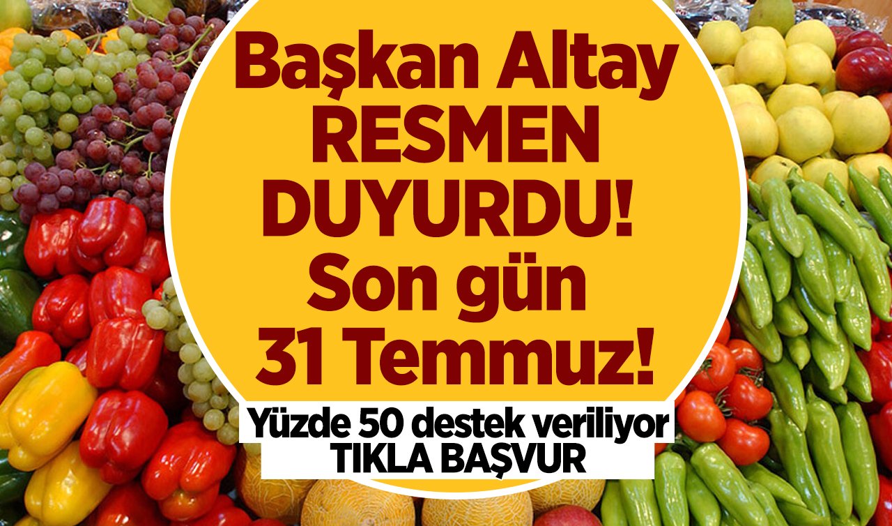 Başkan Altay RESMEN DUYURDU! Yüzde 50 destek veriliyor: Son gün 31 Temmuz! TIKLA BAŞVUR
