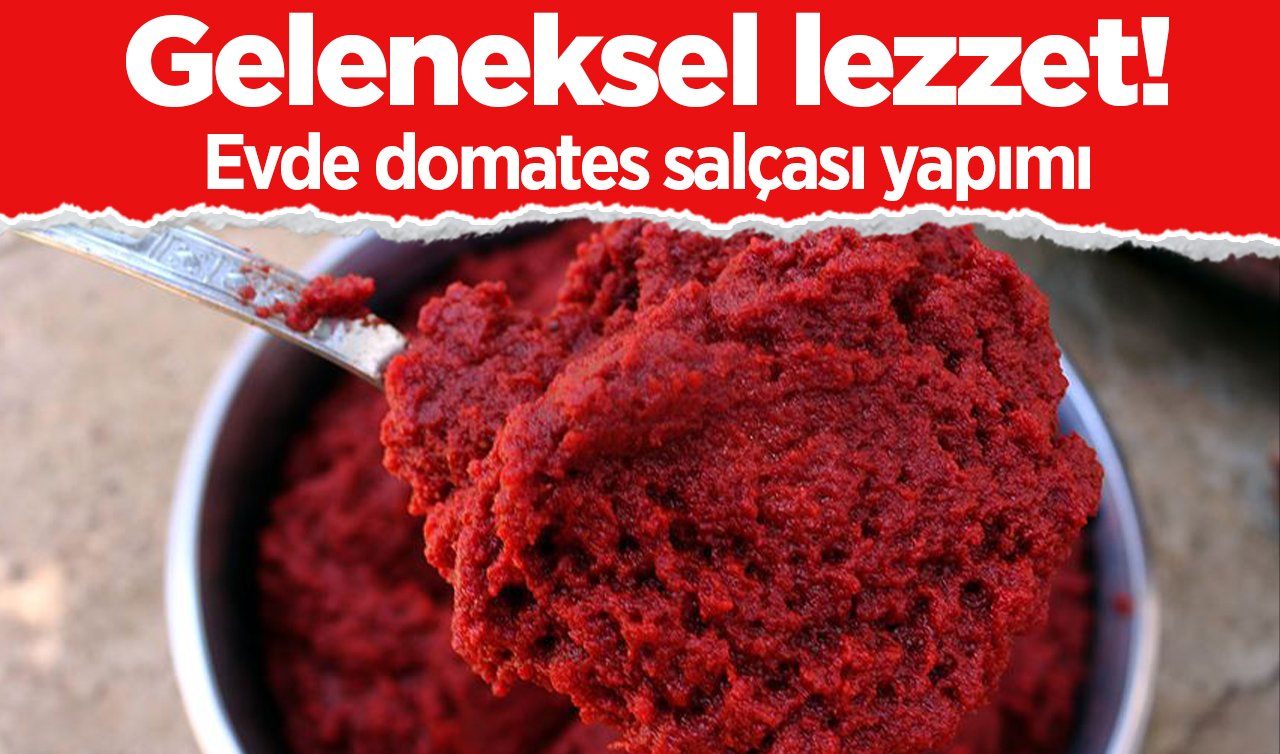 Geleneksel lezzet: Evde domates salçası yapımı