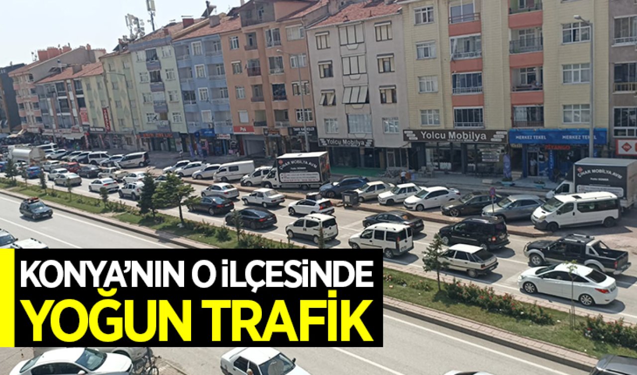 Konya’nın bu ilçesinde yoğun trafik