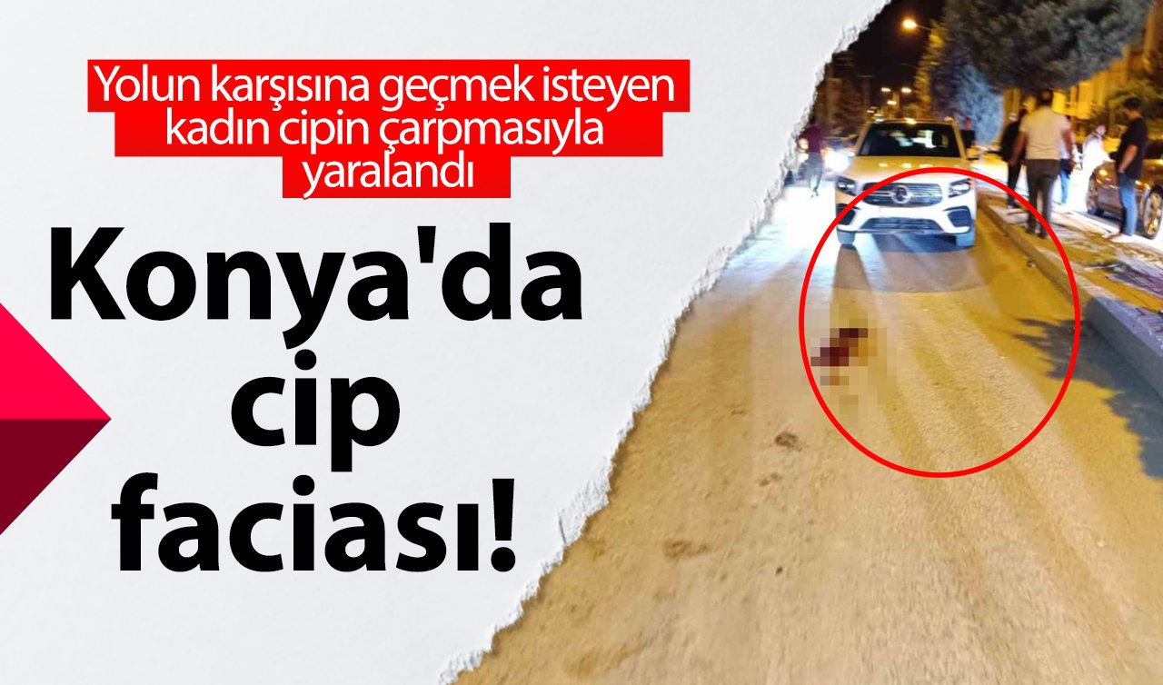 Konya’da cip faciası! Yolun karşısına geçmek isteyen kadın cipin çarpmasıyla yaralandı