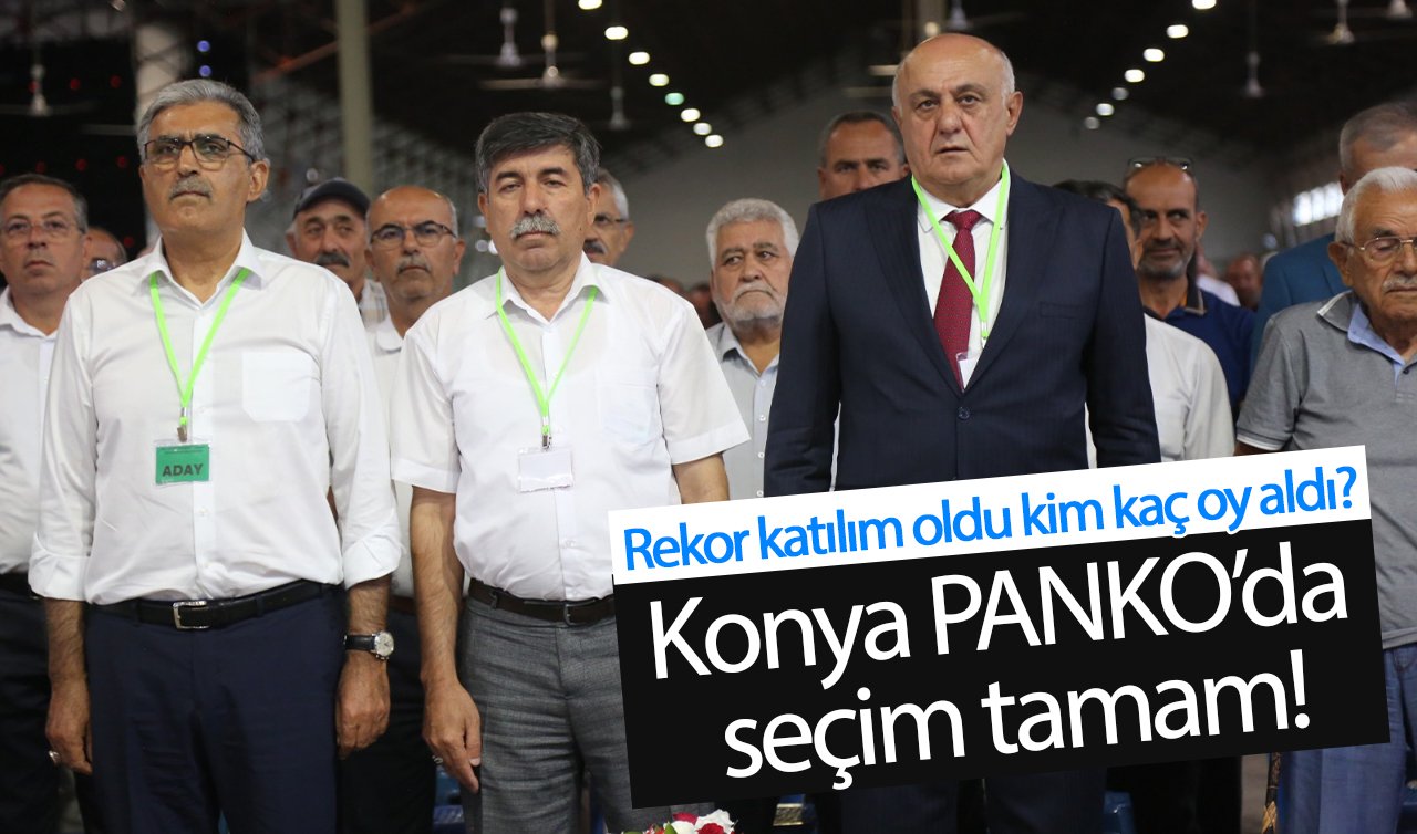 Konya PANKO’da seçim tamam! Rekor katılım oldu kim kaç oy aldı?