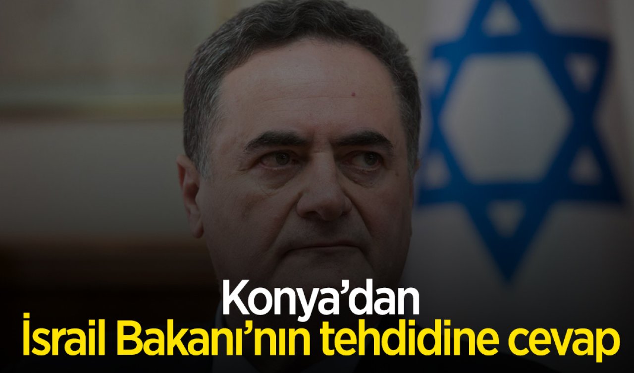  Konya’dan İsrail Bakanı’nın tehdidine cevap!
