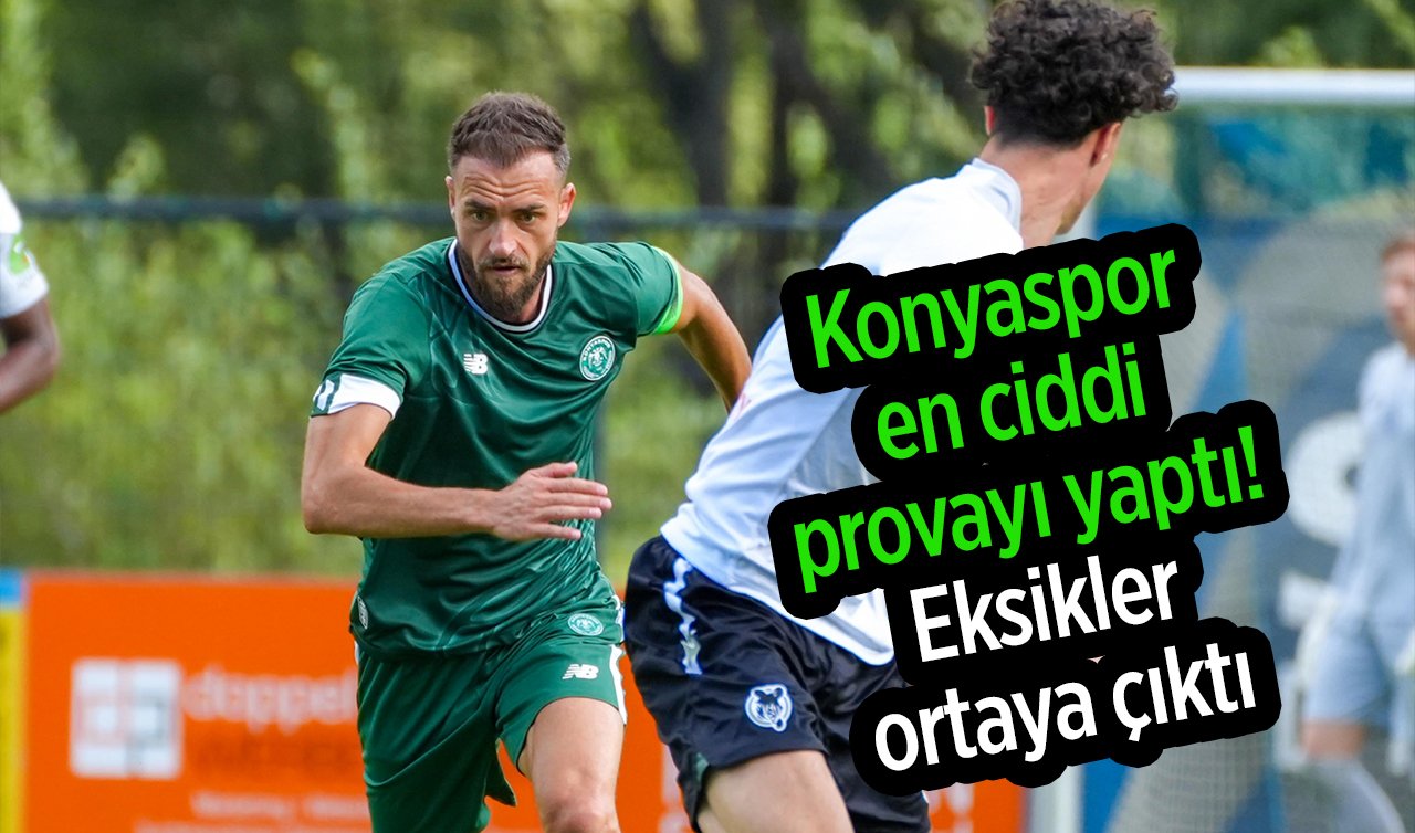 Konyaspor en ciddi provayı yaptı! Eksikler ortaya çıktı 