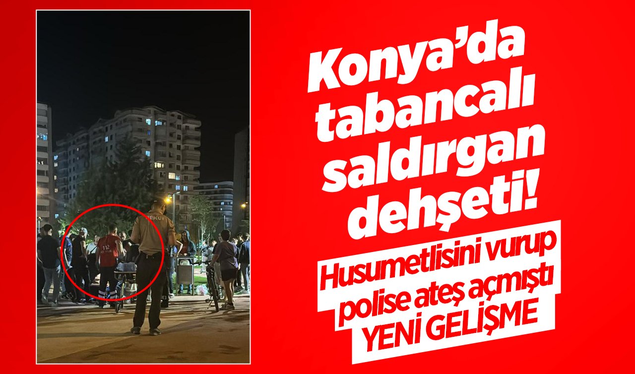 Konya’da tabancalı saldırgan dehşeti! Husumetlisini vurup polise ateş açmıştı: YENİ GELİŞME 