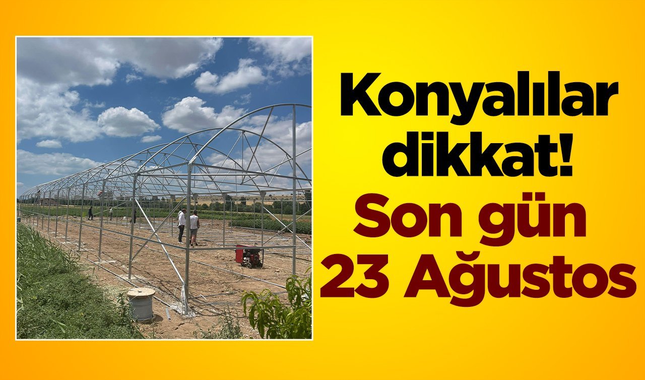 Konyalılar dikkat! Son gün 23 Ağustos