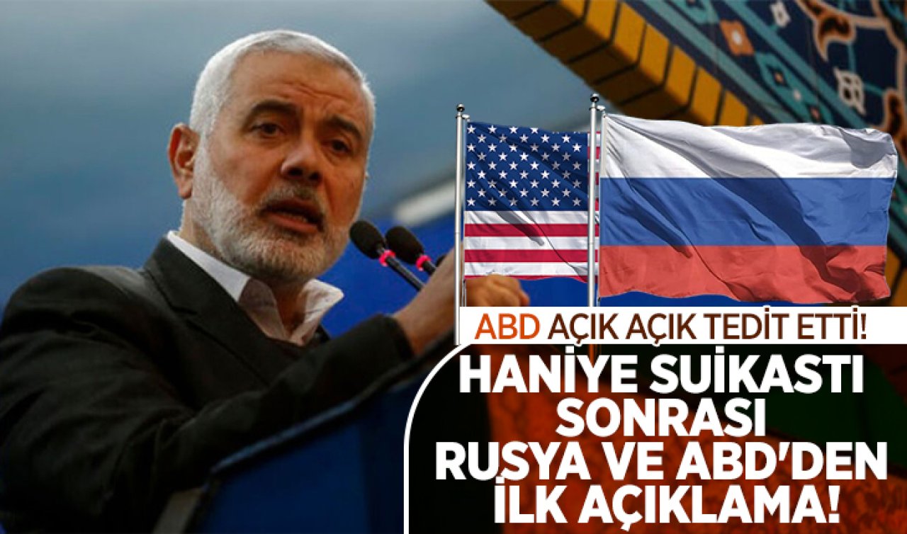 Haniye suikastı sonrası Rusya ve ABD’den ilk açıklama! ABD açık açık tehdit etti