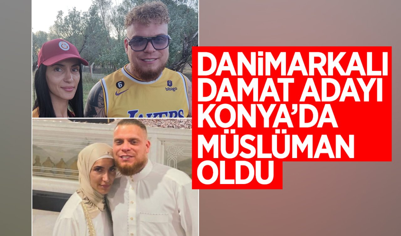 Danimarkalı damat adayı Konya’da müslüman oldu
