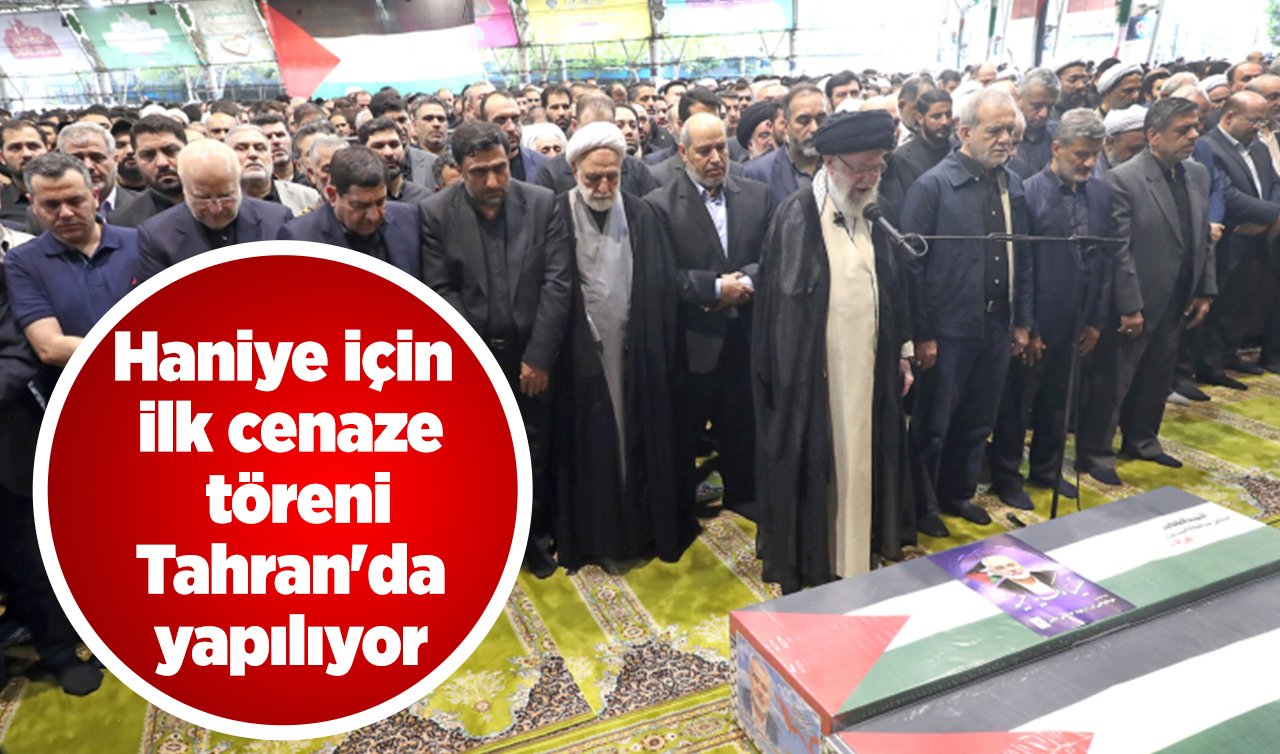 Haniye için ilk cenaze töreni Tahran’da yapılıyor