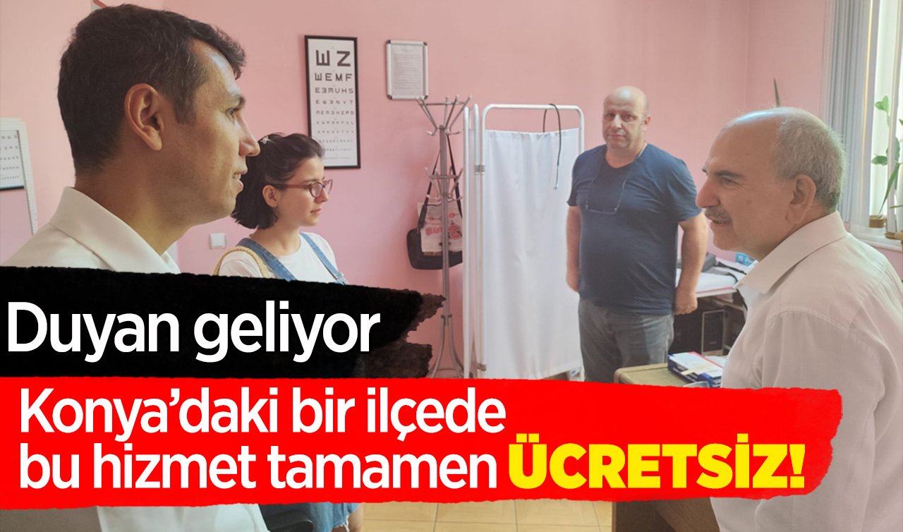 Konya’daki bir ilçede bu hizmet tamamen ücretsiz! Duyan geliyor