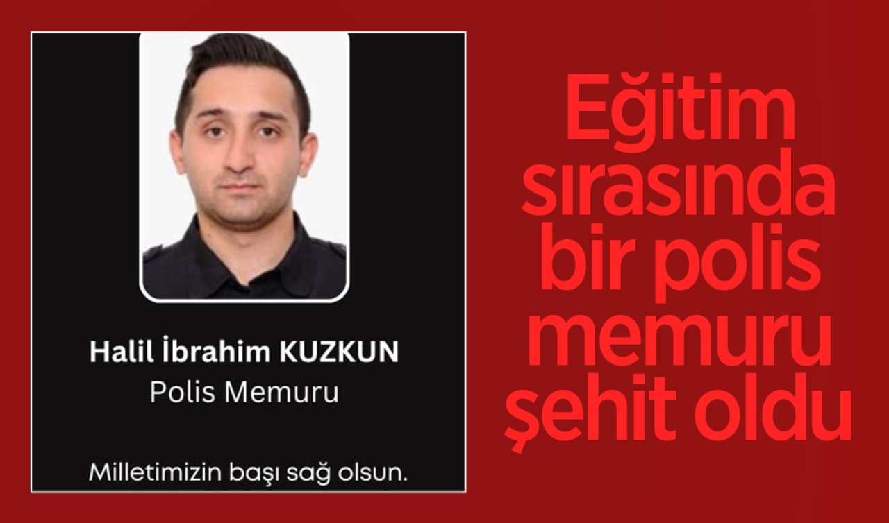 Eğitim sırasında bir polis memuru şehit oldu