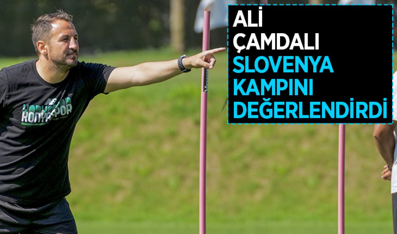 Ali Çamdalı Slovenya kampını değerlendirdi