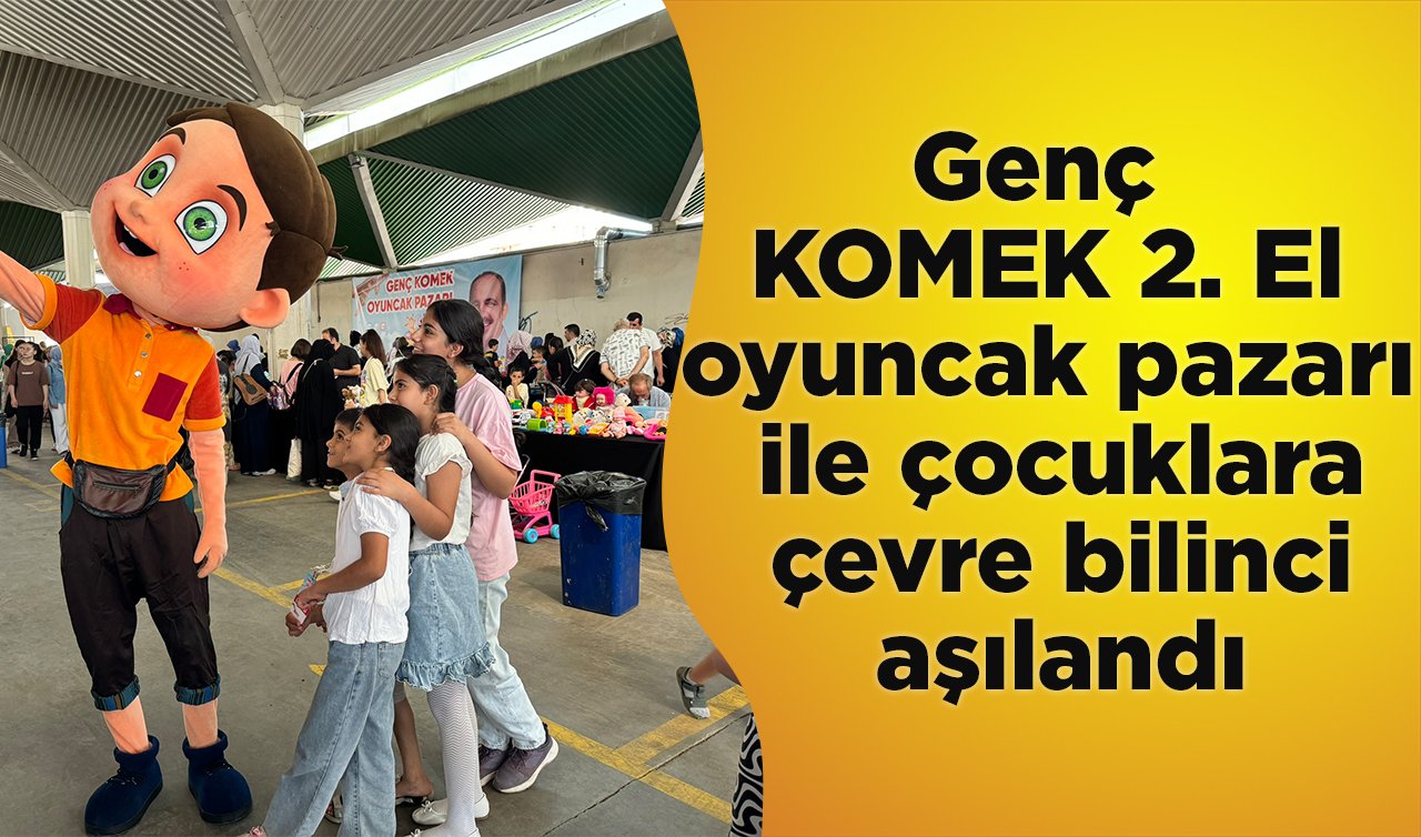 Genç  KOMEK 2. El oyuncak pazarı ile çocuklara çevre bilinci aşılandı