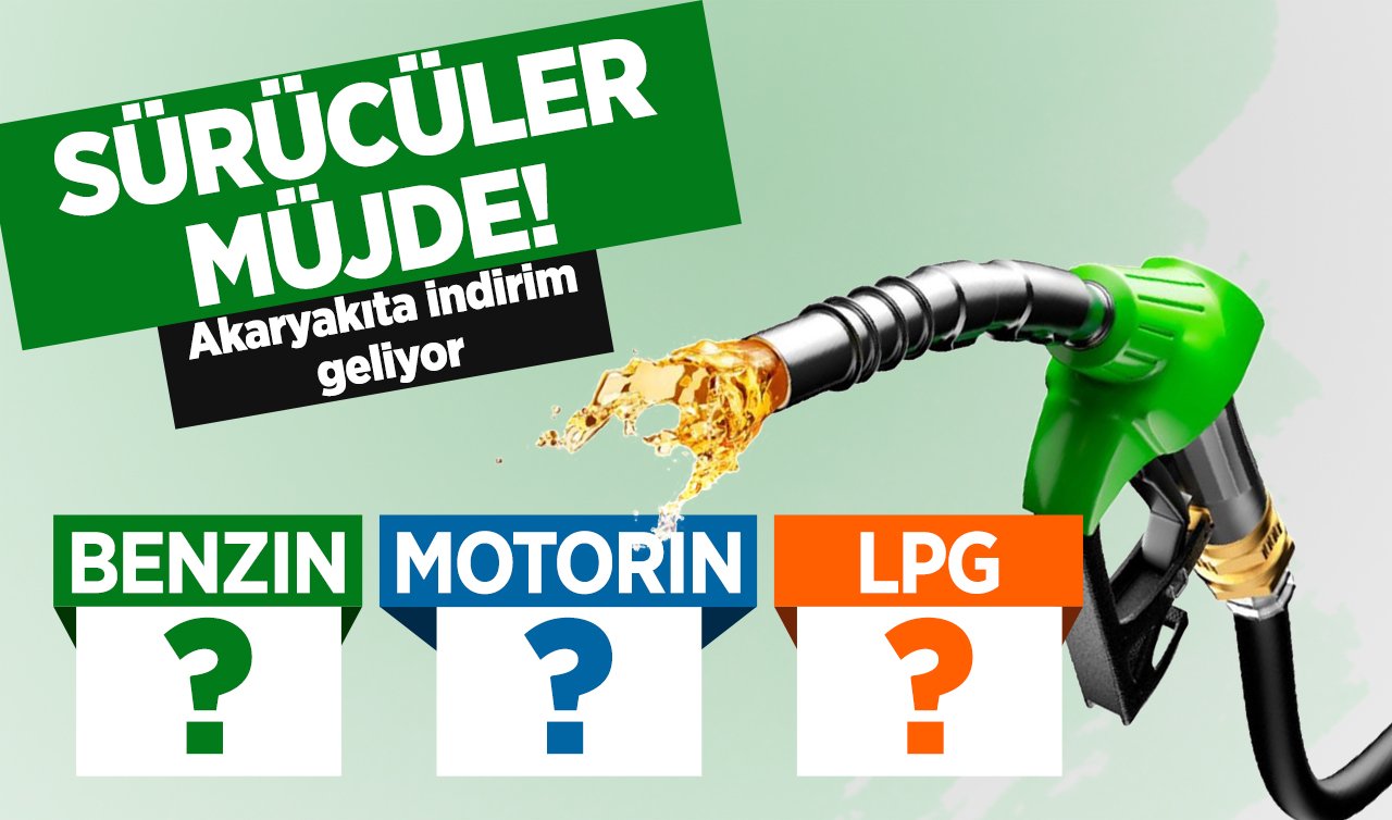 SÜRÜCÜLER MÜJDE! Akaryakıta indirim geliyor! 