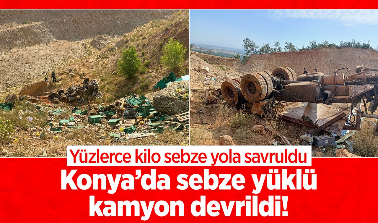 Konya’da sebze yüklü kamyon devrildi! Yüzlerce kilo sebze yola savruldu 
