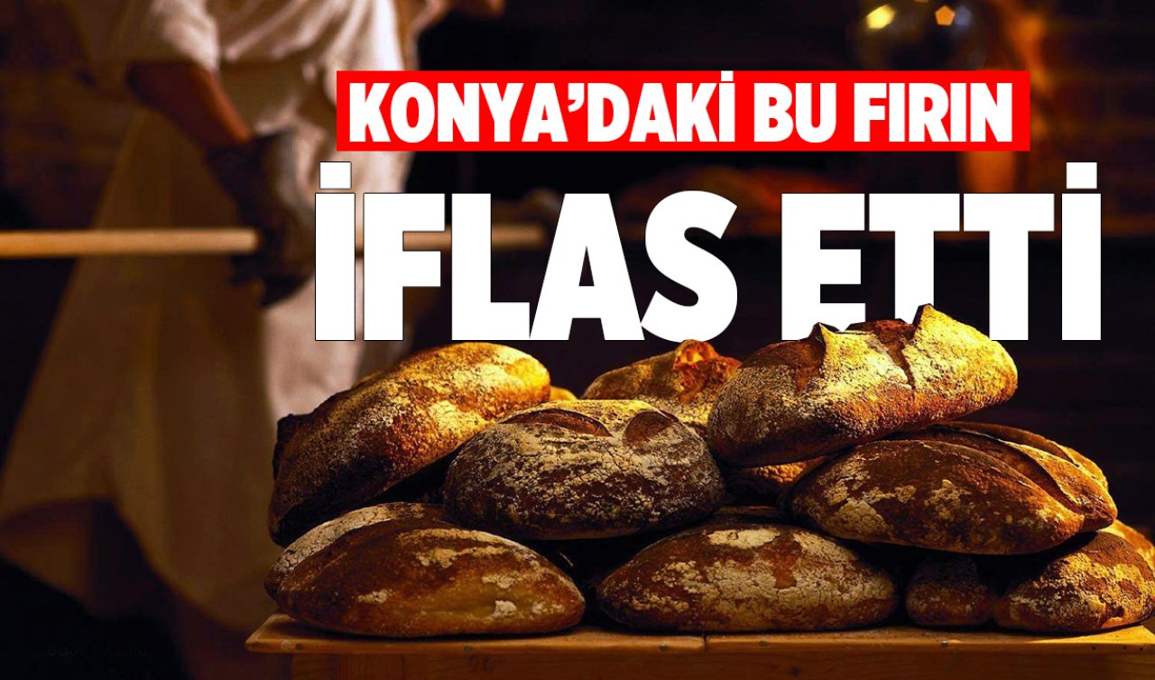 Konya’daki dev ekmek fırını iflas etti! Günde binlerce ekmek üretiyordu