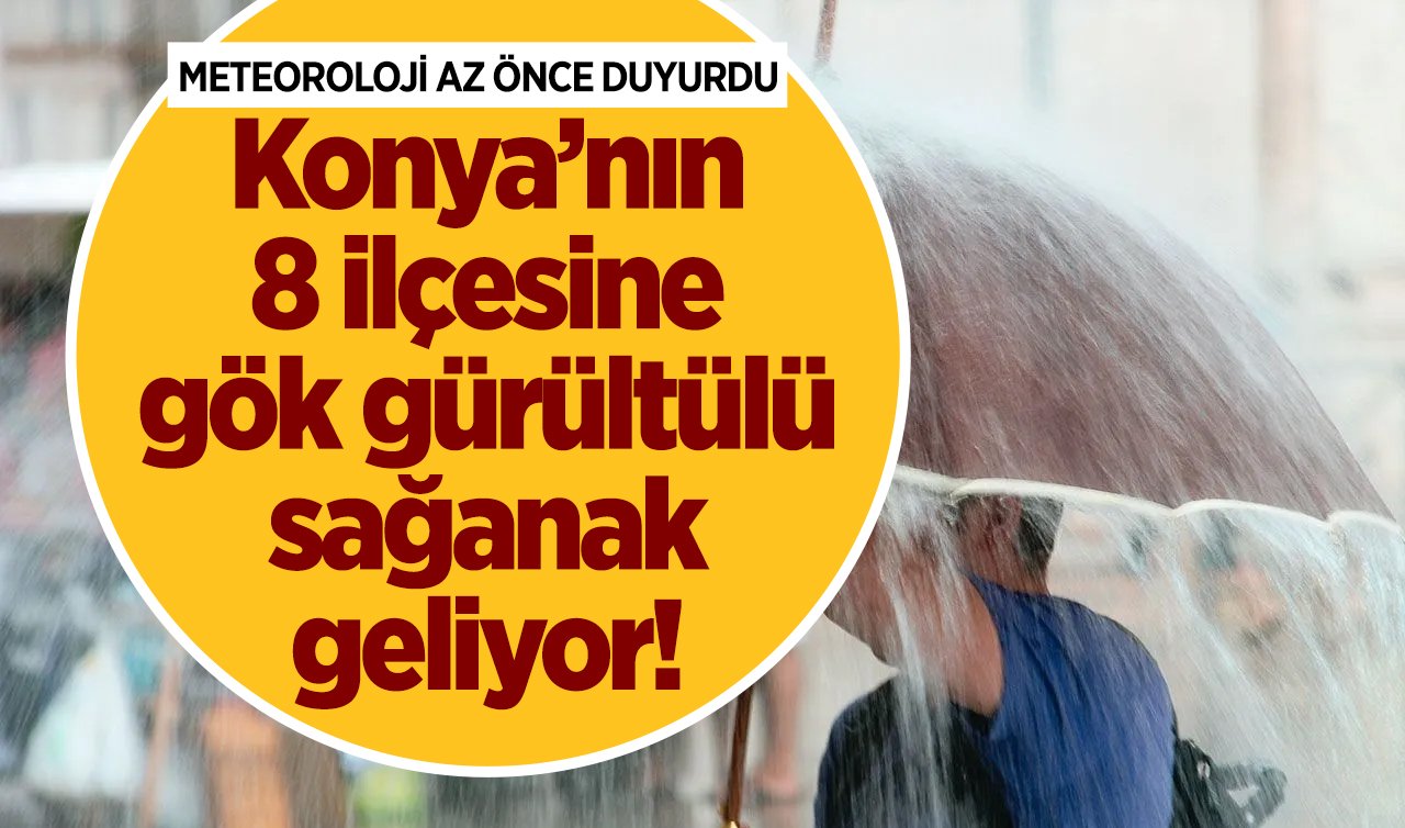 METEOROLOJİ AZ ÖNCE DUYURDU | Konya’nın 8 ilçesine gök gürültülü sağanak geliyor! Konya bugün, yarın ve 5 günlük hava durumu