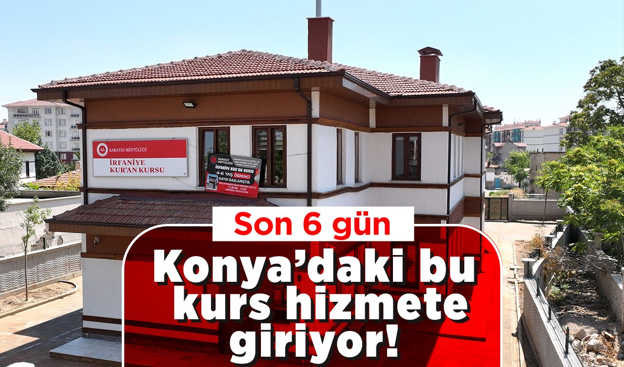 Konya’daki bu kurs hizmete giriyor! Son 6 gün