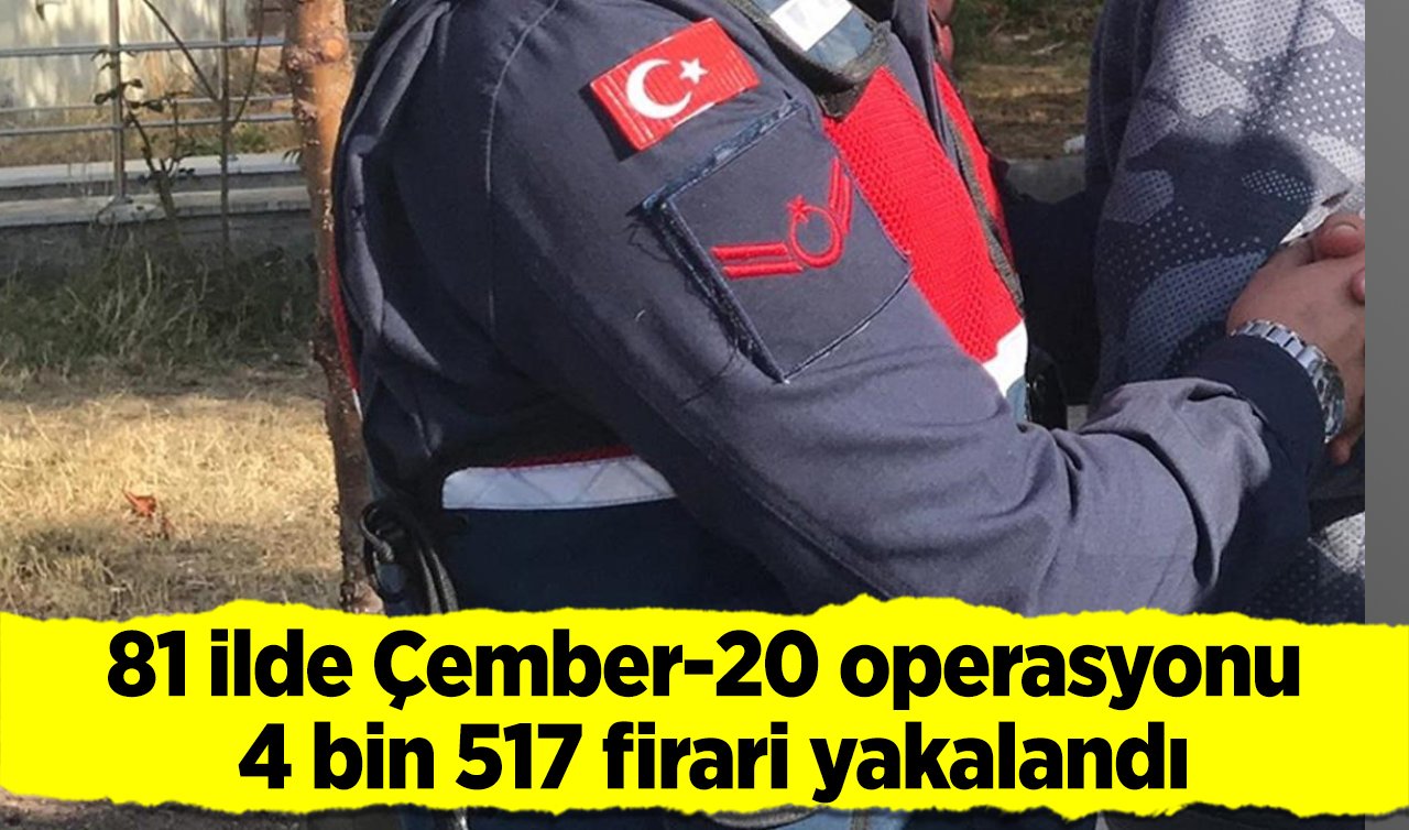  81 ilde Çember-20 operasyonu: 4 bin 517 firari yakalandı