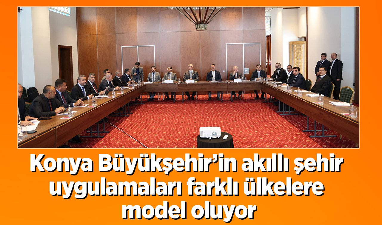 Konya Büyükşehir’in akıllı şehir uygulamaları farklı ülkelere model oluyor