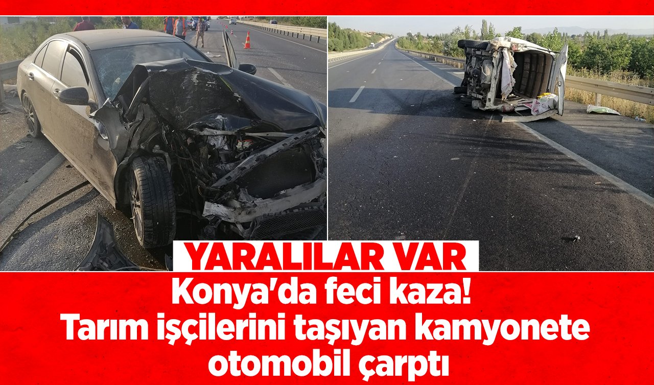 Konya’da feci kaza!  Tarım işçilerini taşıyan kamyonete otomobil çarptı:  8 kişi yaralandı