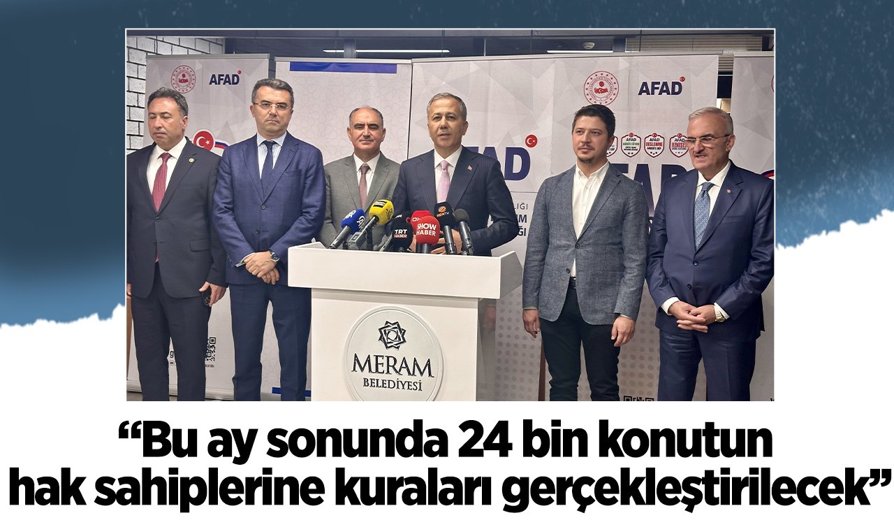 İçişleri Bakanı Ali Yerlikaya Konya’da konuştu: “Bu ay sonunda 24 bin konutun hak sahiplerine kuraları gerçekleştirilecek’’