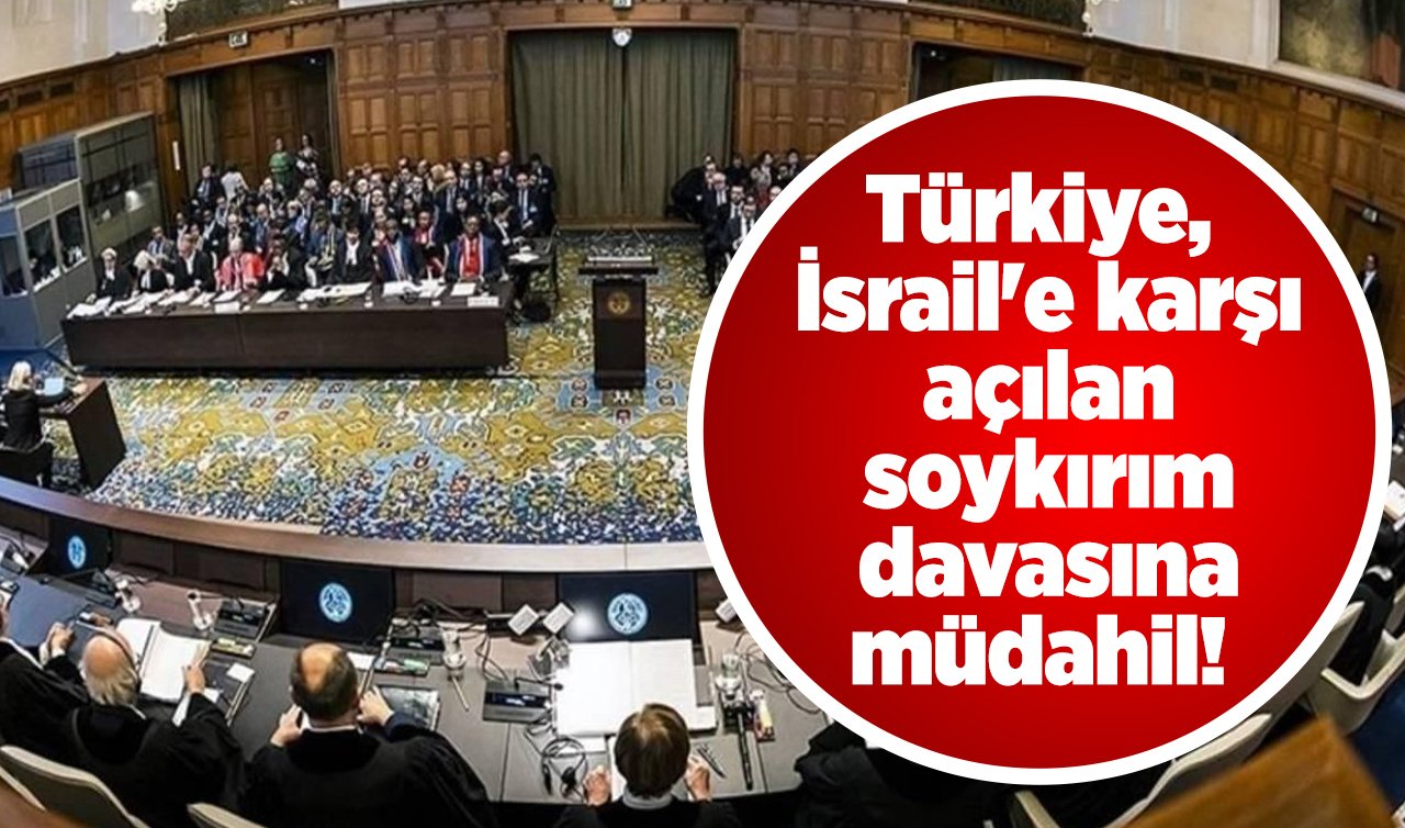 Türkiye İsrail’e karşı açılan soykırım davasına müdahil! 