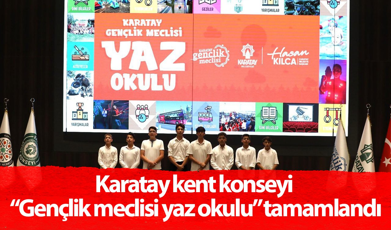 Karatay kent konseyi “Gençlik meclisi yaz okulu” tamamlandı