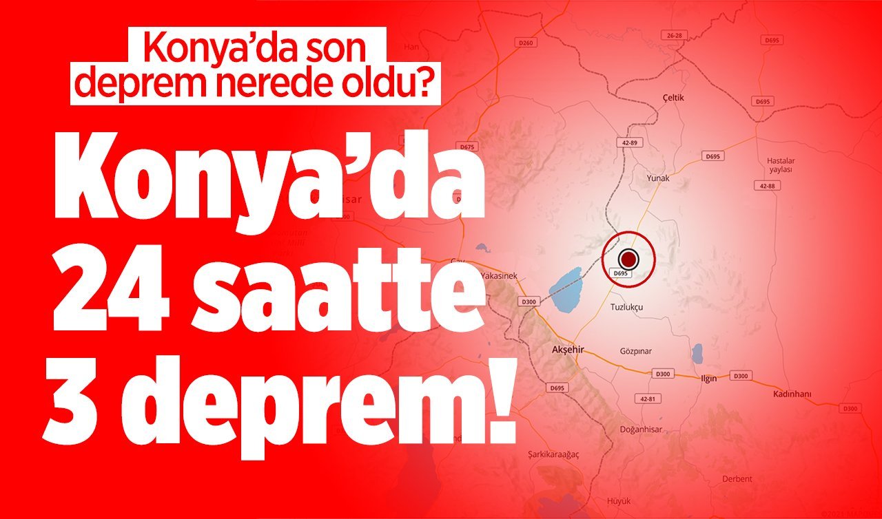 SON DAKİKA DEPREM | Konya’da 24 saatte 3 deprem! Konya bugün sallandı mı? Konya’da son deprem nerede oldu? Konya son depremler listesi