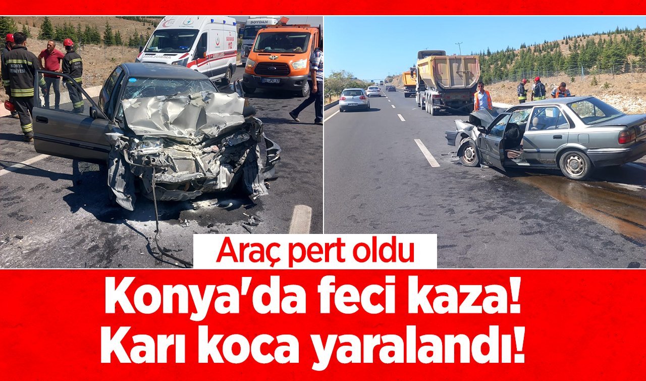  Konya’da feci kaza! Araç pert oldu: Karı koca yaralandı! 