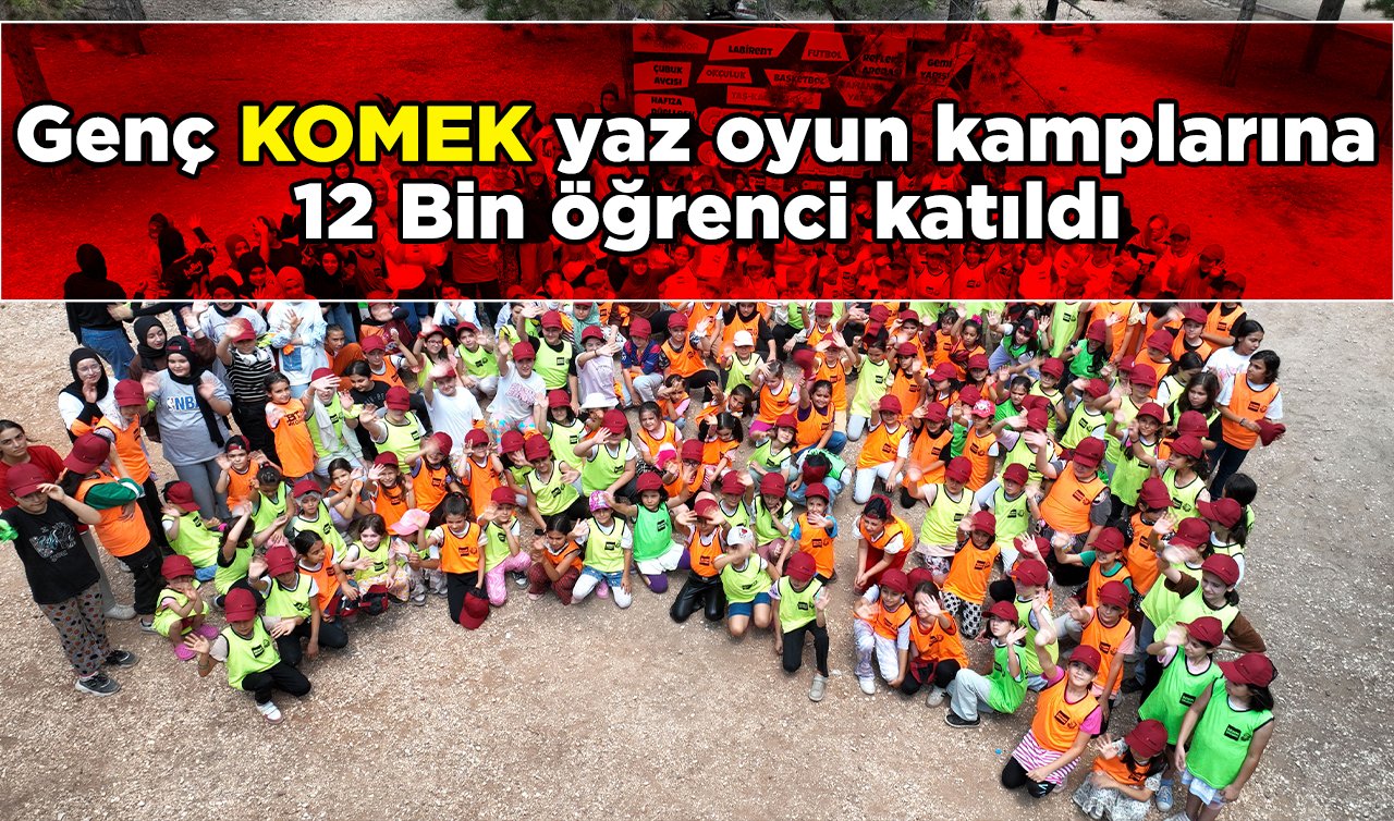 Genç KOMEK yaz oyun kamplarına 12 bin öğrenci katıldı