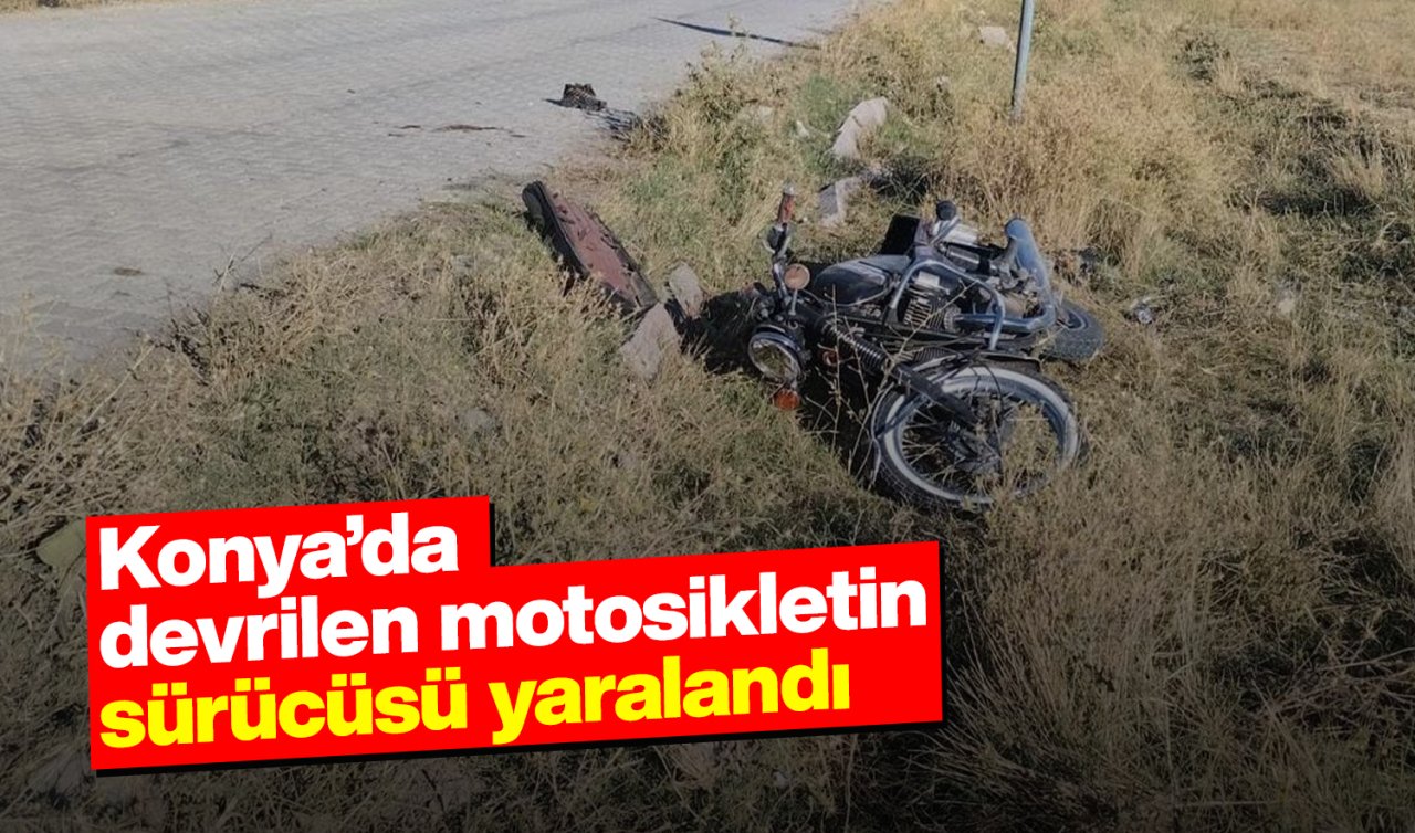 Konya’da devrilen motosikletin sürücüsü yaralandı