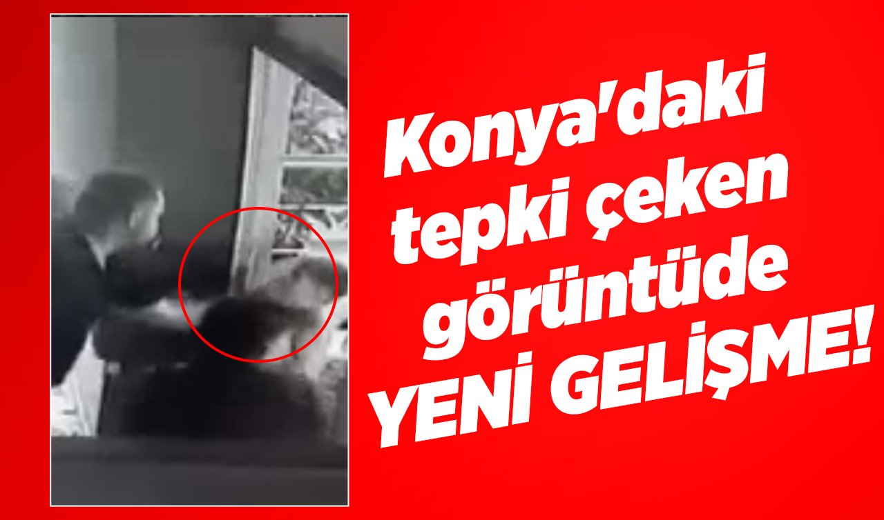 Konya’daki tepki çeken görüntüde YENİ GELİŞME! Çocuğunu havaya kaldırıp yere fırlatmıştı